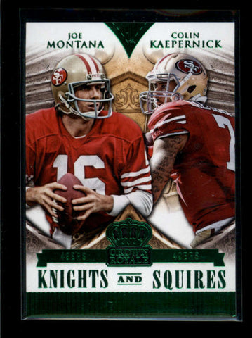 JOE MONTANA/ COLIN KAEPERNICK 2014 CROWN ROYALE GREEN KNIGHTS AND SQUIRES AB7167