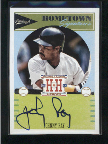 JOHNNY RAY 2013 HOMETOWN HEROES HOMETOWN SIGNATURES AUTOGRAPH AUTO AB9738